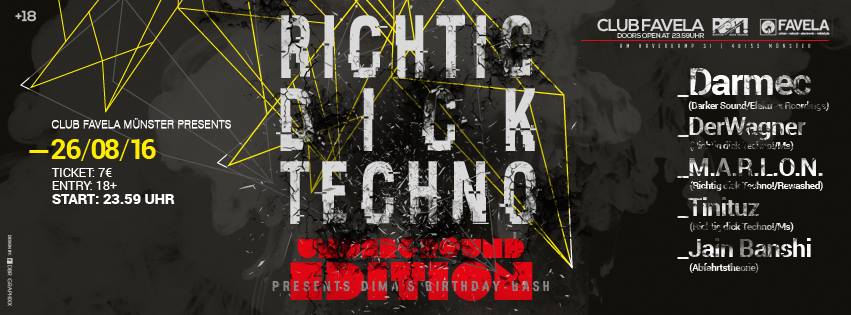 26.8.2016: Richtig DICK Techno (Club Favela, Münster)